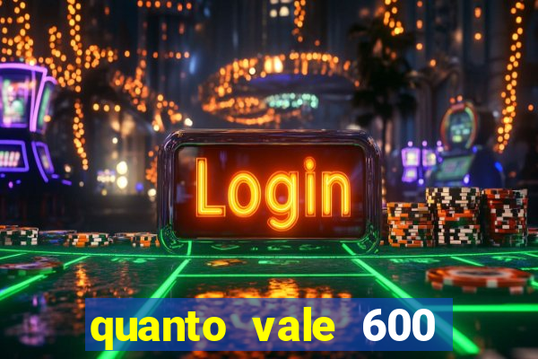 quanto vale 600 mil cruzeiros em reais